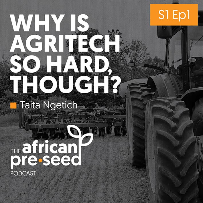 African Pre-seed #01: Why is agritech so hard, though?