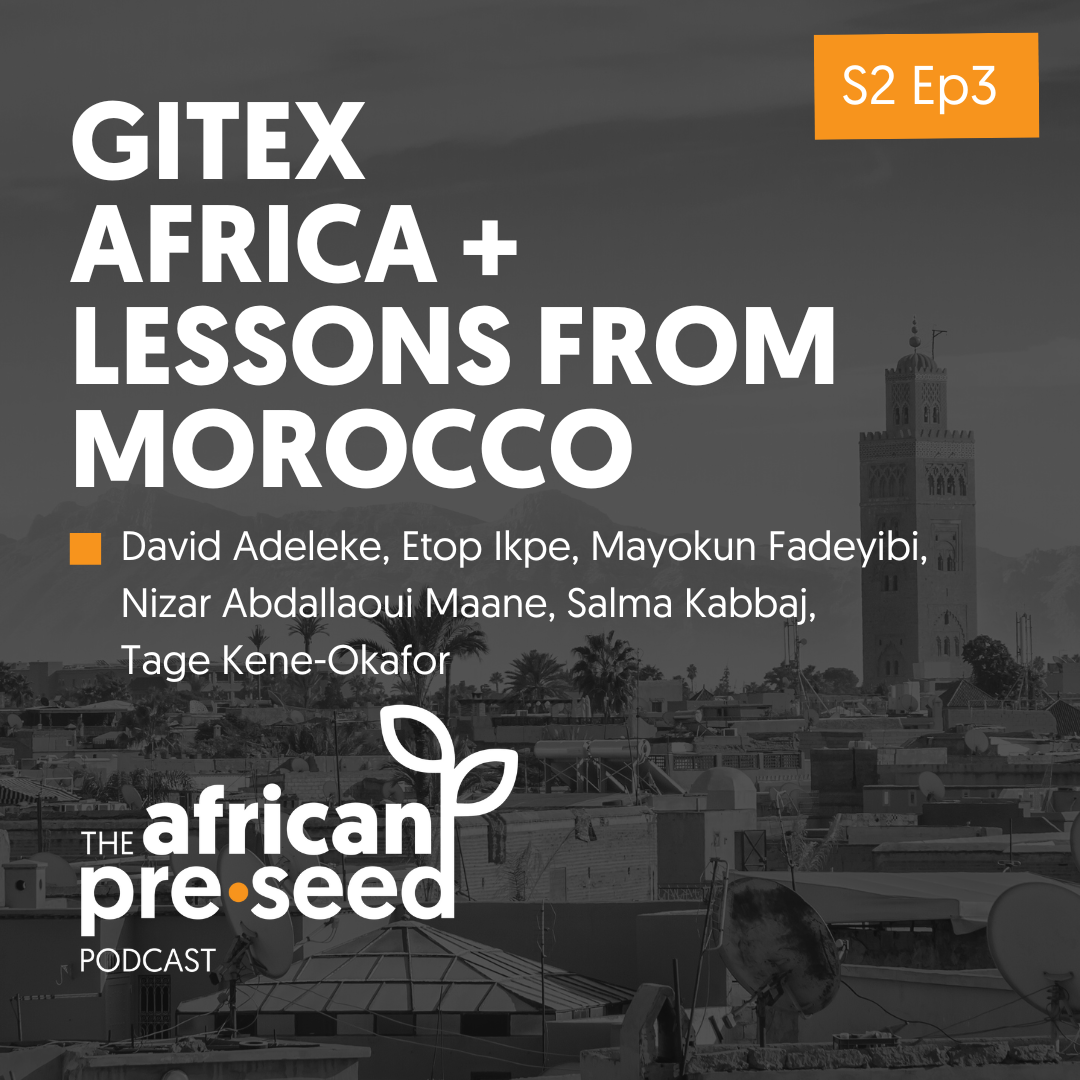 African Pre-seed S2 Ep3: GITEX Africa + Lessons from Morocco