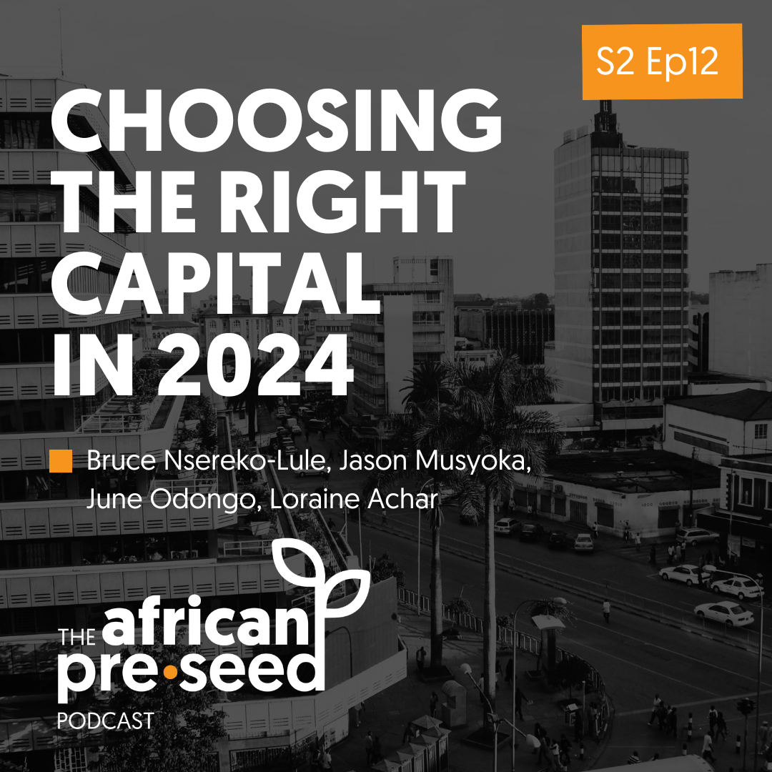 African Pre-seed Podcast S2 Ep12: Choosing The Right Funding in 2024