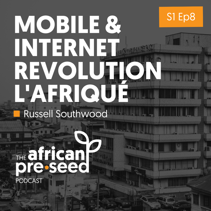 African Pre-seed #08: Africa’s Mobile & Internet Revolution