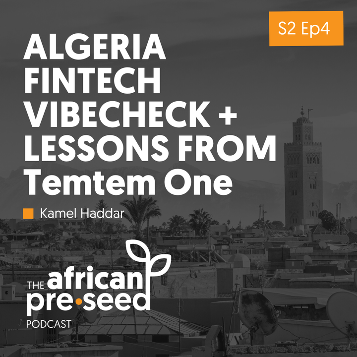 African Pre-seed S2 Ep4: Algeria Fintech VibeCheck + Lessons from Temtem One with Kamel Haddar